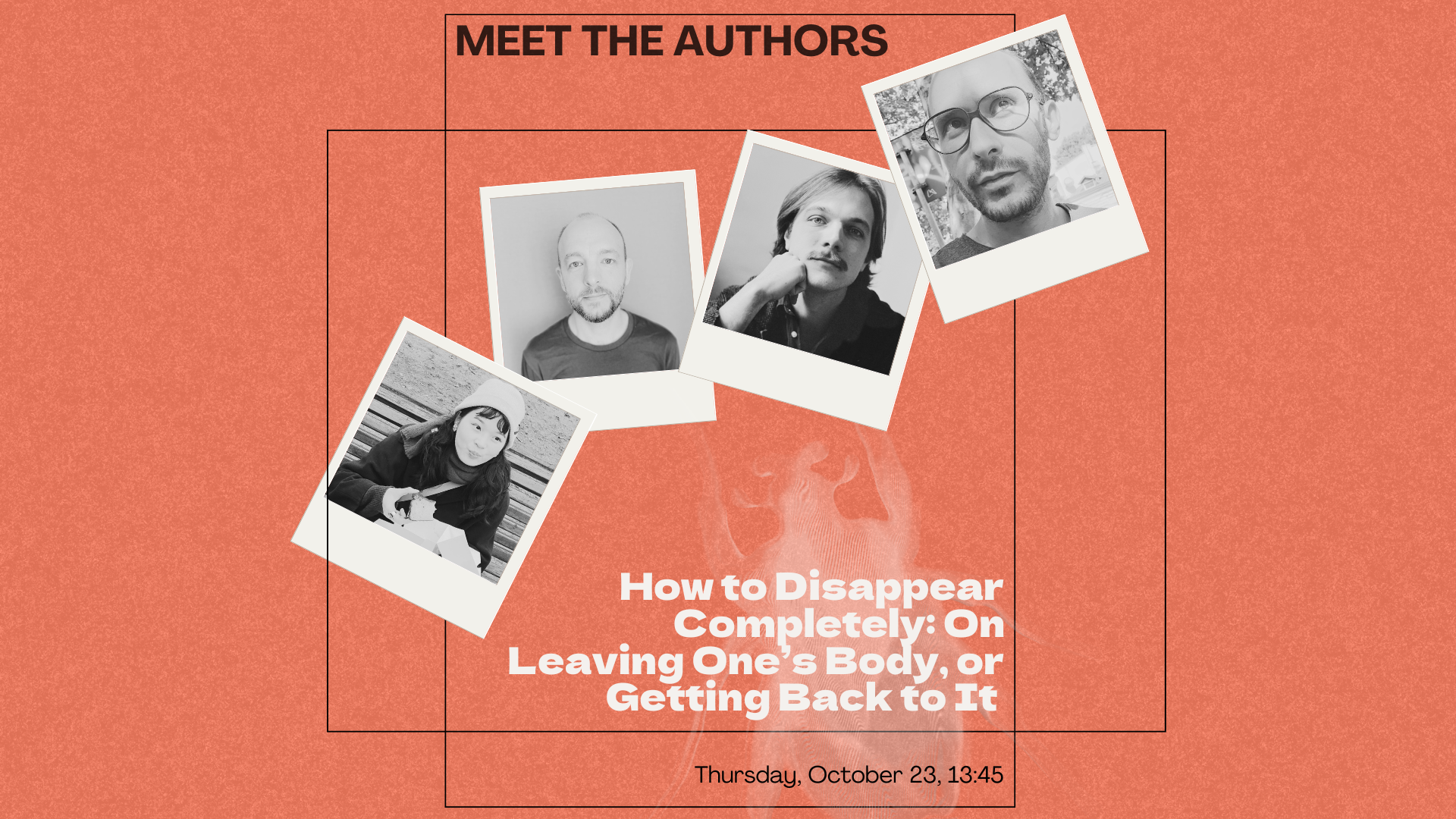 Meet the Authors 1: How to Disappear Completely: On Leaving One’s Body, or Getting Back to Itimage