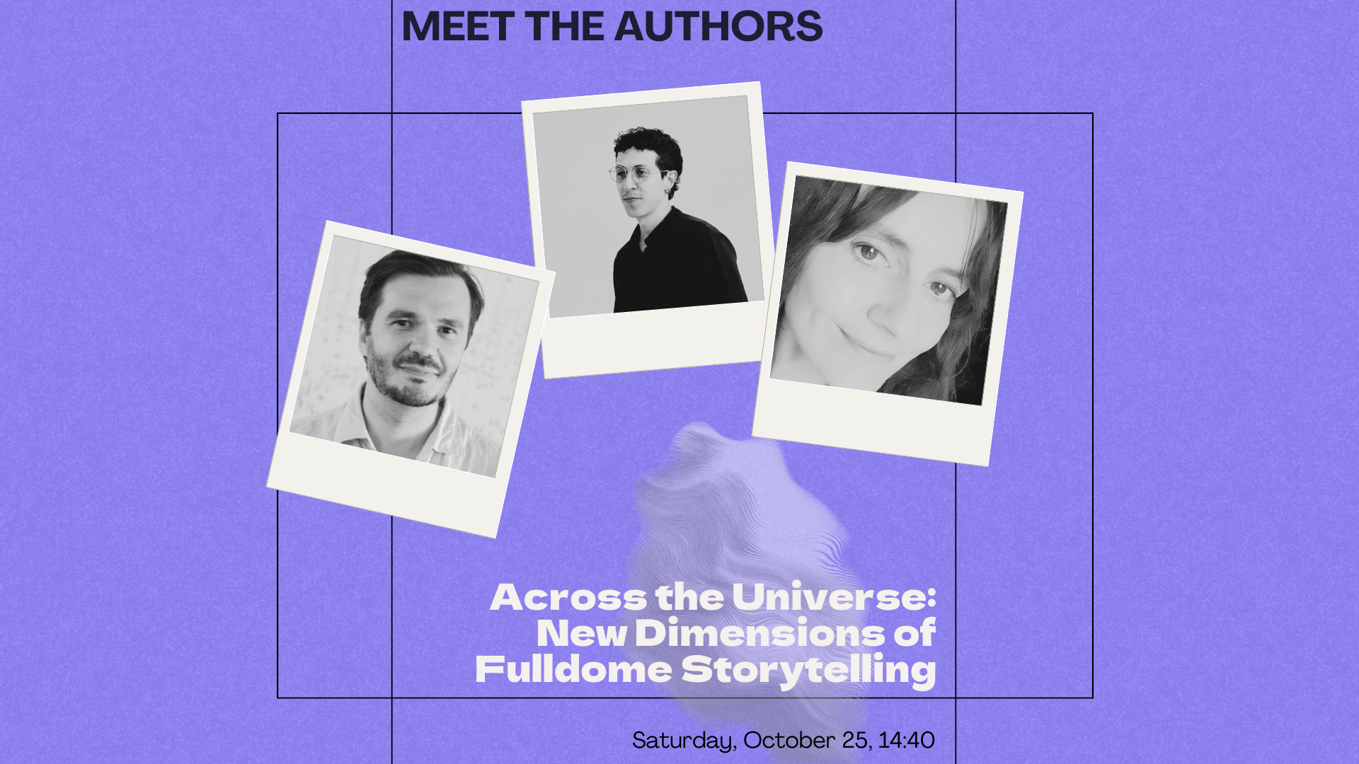 Meet the Authors 5: Across the Universe: New Dimensions of Fulldome Storytellingimage